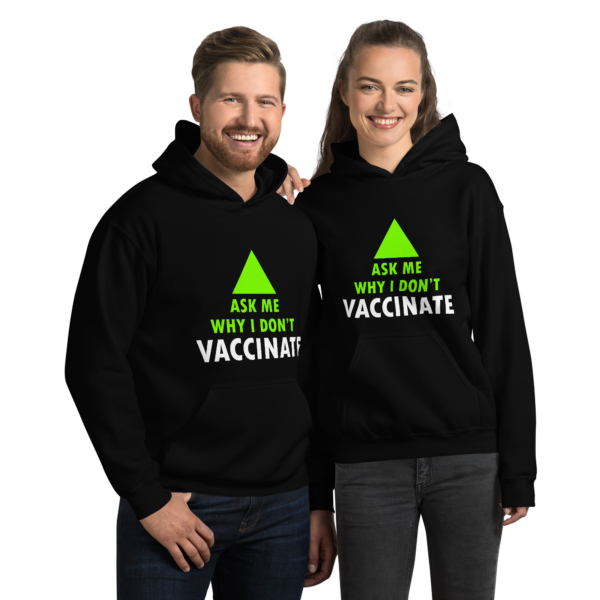 Unisex Hoodie: 'Ask me why I don't vaccinate'