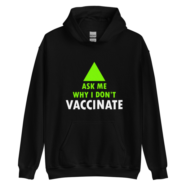 Unisex Hoodie: 'Ask me why I don't vaccinate' - Image 2
