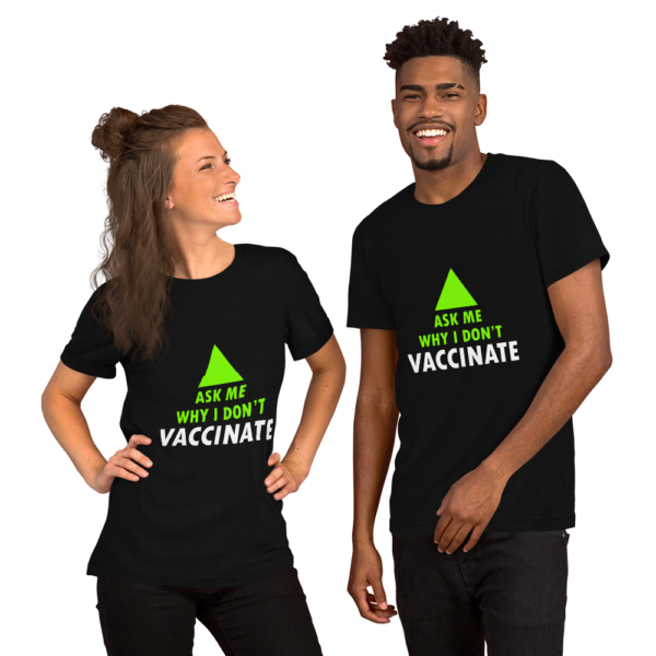 Unisex t-shirt: 'Ask me why I don't vaccinate'