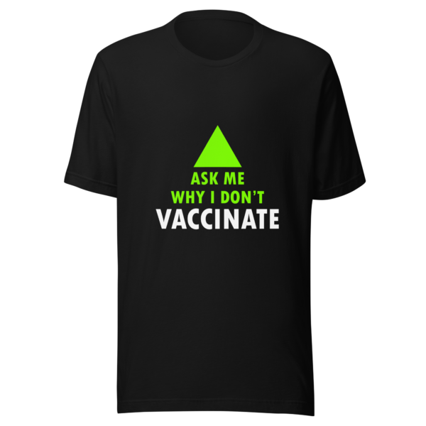 Unisex t-shirt: 'Ask me why I don't vaccinate' - Image 2