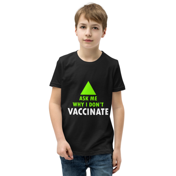 Youth T-Shirt: 'Ask me why I don't vaccinate'