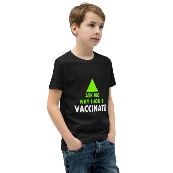 Youth T-Shirt: 'Ask me why I don't vaccinate' - Image 4